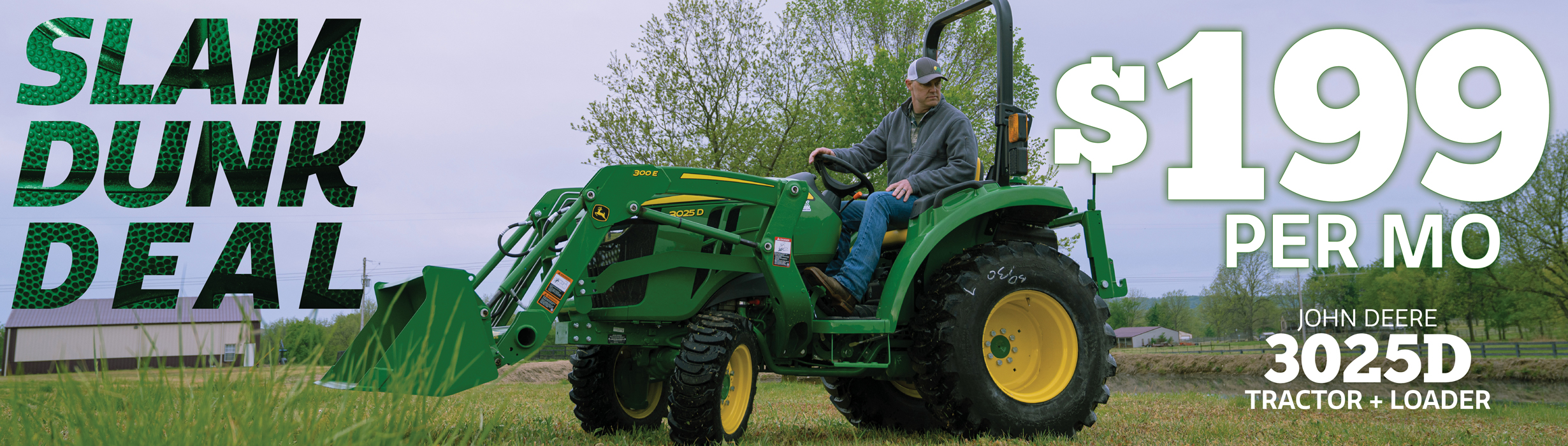Get the 3025D Tractor + Loader for just $199/mo
