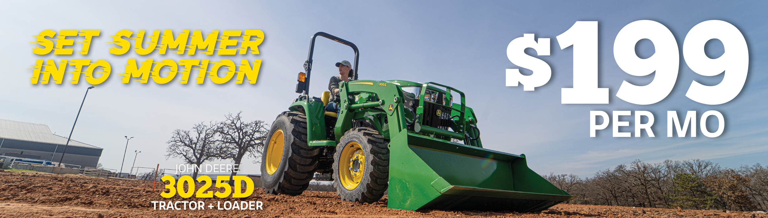 Get the 3025D Tractor + Loader for just $199 per month!
